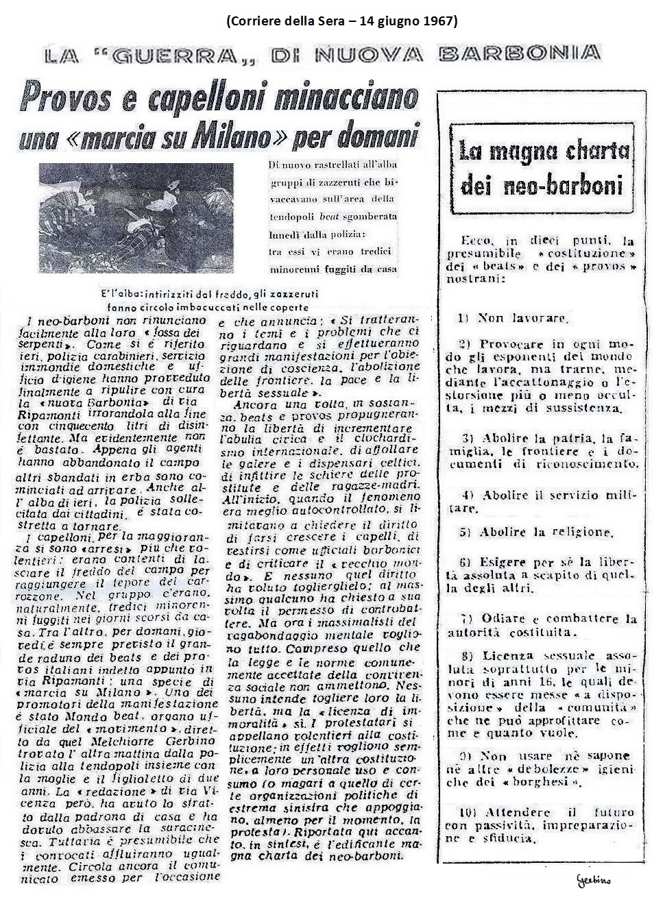 Al Corriere della Sera, con reminescenze di stile fascista, paventavano una 'Marcia su Milano'.