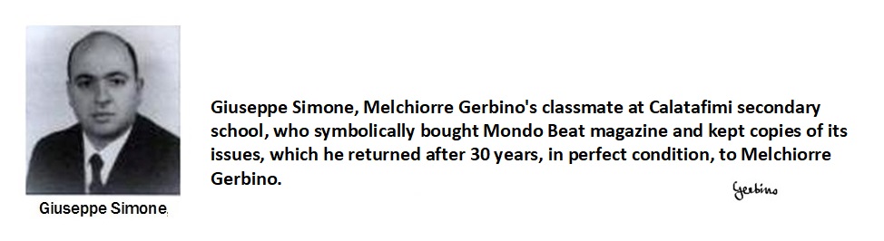 Giuseppe Simone, Melchiorre Gerbino's classmate in the secondary school at Calatafimi, who symbolically bought Mondo Beat magazine.